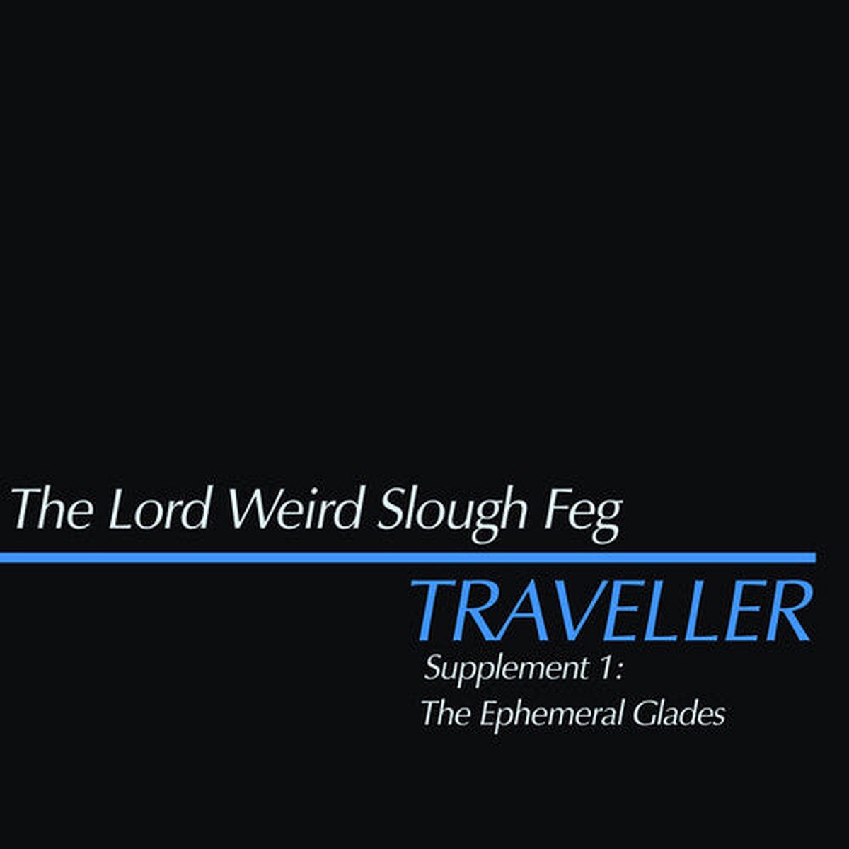 Lord Weird Slough Feg- Traveller Supplement I The Ephemeral Glades (CD)