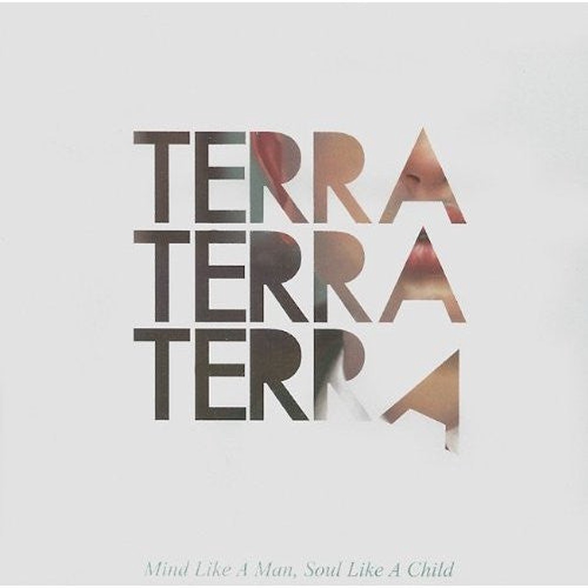 Terra Terra Terra- Mind Like A Man Soul Like A Child